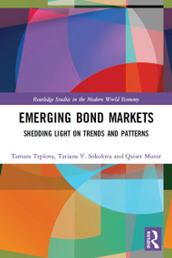 Emerging Bond Markets (Shedding Light on Trends and Patterns) by Tamara Teplova, Tatiana V. Sokolova, Qaiser Munir, 9780367503987