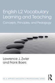 English L2 Vocabulary Learning and Teaching (Concepts, Principles, and Pedagogy) by Lawrence J. Zwier, Frank Boers, 9780367771737