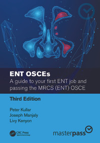 ENT OSCEs (A guide to your first ENT job and passing the MRCS (ENT) OSCE) by Peter Kullar, Joseph Manjaly, Livy Kenyon, 9781032191737
