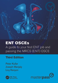 ENT OSCEs (A guide to your first ENT job and passing the MRCS (ENT) OSCE) by Peter Kullar, Joseph Manjaly, Livy Kenyon, 9781032191737