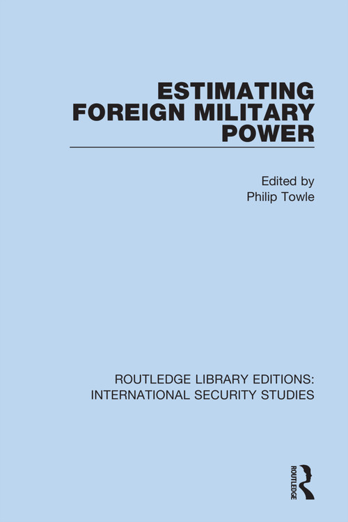 Estimating Foreign Military Power - 9780367714468 by Philip Towle, 9780367714468