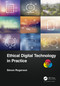 Ethical Digital Technology in Practice by Simon Rogerson, 9781032145303