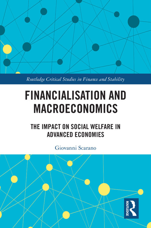 Financialization and Macroeconomics (The Impact on Social Welfare in Advanced Economies) by Giovanni Scarano, 9781032121321