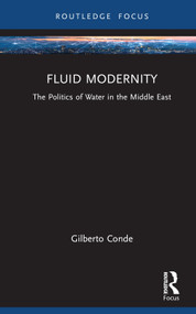 Fluid Modernity (The Politics of Water in the Middle East) by Gilberto Conde, 9781032412252