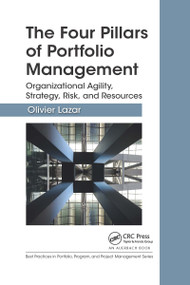 The Four Pillars of Portfolio Management (Organizational Agility, Strategy, Risk, and Resources) by Olivier Lazar, 9781032338866