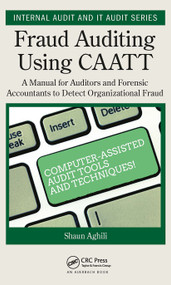 Fraud Auditing Using CAATT (A Manual for Auditors and Forensic Accountants to Detect Organizational Fraud) by Shaun Aghili, 9781032401553