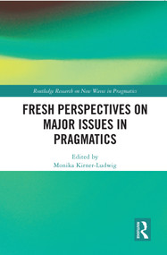 Fresh Perspectives on Major Issues in Pragmatics by Monika Kirner-Ludwig, 9780367683757