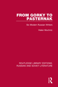 From Gorky to Pasternak (Six Modern Russian Writers) by Helen Muchnic, 9780367740993