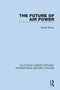The Future of Air Power by Neville Brown, 9780367709617