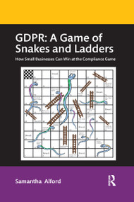 GDPR: A Game of Snakes and Ladders (How Small Businesses Can Win at the Compliance Game) - 9781032336985 by Samantha Alford, 9781032336985