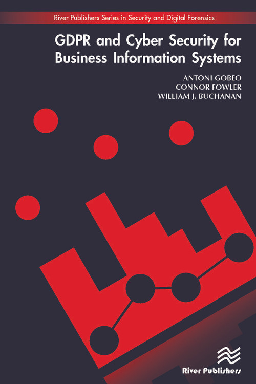 GDPR and Cyber Security for Business Information Systems by Antoni Gobeo, Connor Fowler, William J. Buchanan, 9788793609136