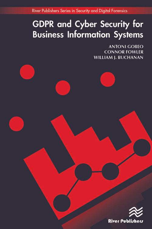 GDPR and Cyber Security for Business Information Systems by Antoni Gobeo, Connor Fowler, William J. Buchanan, 9788793609136