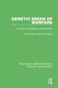 Genetic Seeds of Warfare (Evolution, Nationalism, and Patriotism) - 9780367615444 by R. Paul Shaw, Yuwa Wong, 9780367615444