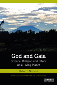God and Gaia (Science, Religion and Ethics on a Living Planet) by Michael S Northcott, 9780367627744