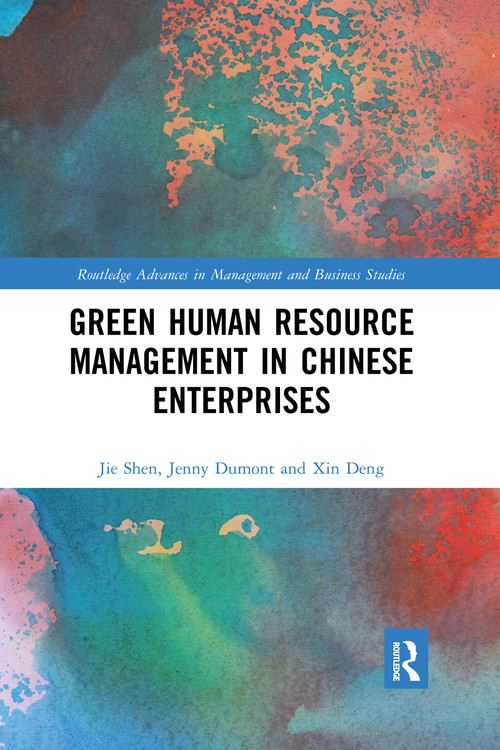 Green Human Resource Management in Chinese Enterprises by Jie Shen, Jenny Dumont, Xin Deng, 9781032337654