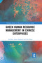 Green Human Resource Management in Chinese Enterprises by Jie Shen, Jenny Dumont, Xin Deng, 9781032337654