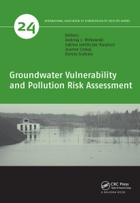 Groundwater Vulnerability and Pollution Risk Assessment by Andrzej J. Witkowski, Sabina Jakóbczyk-Karpierz, Joanna Czekaj, Dorota Grabala, 9781032400723