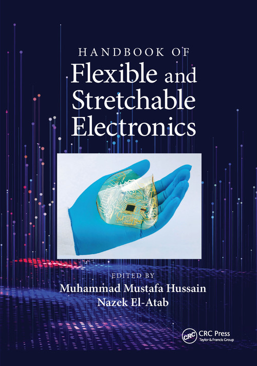 Handbook of Flexible and Stretchable Electronics by Muhammad M. Hussain, Nazek El-Atab, 9781032337692