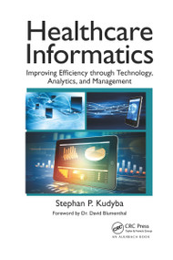 Healthcare Informatics (Improving Efficiency through Technology, Analytics, and Management) by Stephan P. Kudyba, 9781032340005