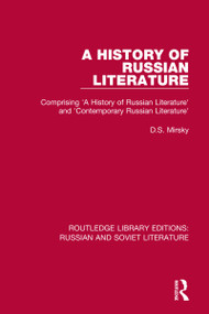 A History of Russian Literature (Comprising 'A History of Russian Literature' and 'Contemporary Russian Literature') by D.S. Mirsky, Francis J. Whitfield, 9780367740535