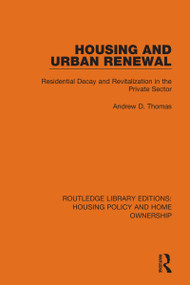 Housing and Urban Renewal (Residential Decay and Revitalization in the Private Sector) - 9780367685232 by Andrew D. Thomas, 9780367685232