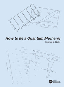 How to Be a Quantum Mechanic by Charles G. Wohl, 9781032256023