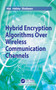 Hybrid Encryption Algorithms over Wireless Communication Channels by Mai Helmy Shaheen, 9780367508197