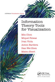 Information Theory Tools for Visualization by Min Chen, Miquel Feixas, Ivan Viola, Anton Bardera, Han-Wei Shen, Mateu Sbert, 9781032339924