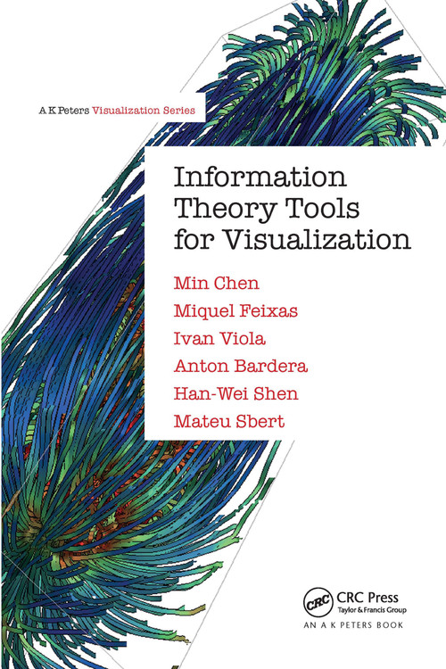 Information Theory Tools for Visualization by Min Chen, Miquel Feixas, Ivan Viola, Anton Bardera, Han-Wei Shen, Mateu Sbert, 9781032339924