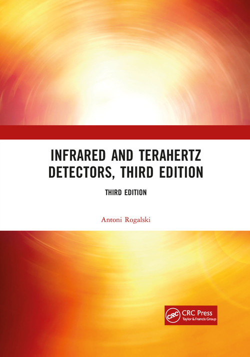 Infrared and Terahertz Detectors, Third Edition by Antoni Rogalski, 9781032338668