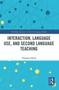 Interaction, Language Use, and Second Language Teaching by Thorsten Huth, 9780367547363