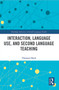 Interaction, Language Use, and Second Language Teaching by Thorsten Huth, 9780367547363