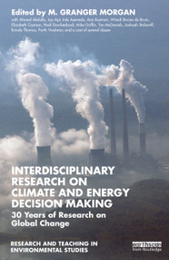 Interdisciplinary Research on Climate and Energy Decision Making (30 Years of Research on Global Change) by M. Granger Morgan, 9781032361000