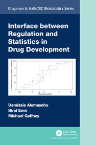 Interface between Regulation and Statistics in Drug Development by Demissie Alemayehu, Birol Emir, Michael Gaffney, 9780367608286