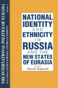 The International Politics of Eurasia: v. 2: The Influence of National Identity by S. Frederick Starr, Karen Dawisha, 9781563243554