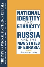 The International Politics of Eurasia: v. 2: The Influence of National Identity by S. Frederick Starr, Karen Dawisha, 9781563243554