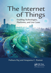 The Internet of Things (Enabling Technologies, Platforms, and Use Cases) by Pethuru Raj, Anupama C. Raman, 9781032339719