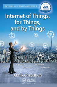 Internet of Things, for Things, and by Things by Abhik Chaudhuri, 9781032401829