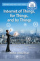 Internet of Things, for Things, and by Things by Abhik Chaudhuri, 9781032401829