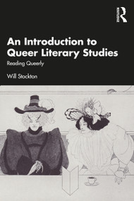 An Introduction to Queer Literary Studies (Reading Queerly) by Will Stockton, 9780367677985