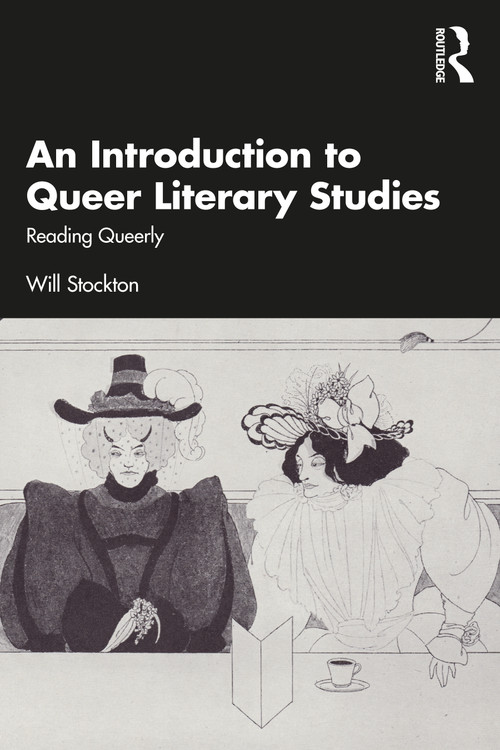 An Introduction to Queer Literary Studies (Reading Queerly) by Will Stockton, 9780367677985