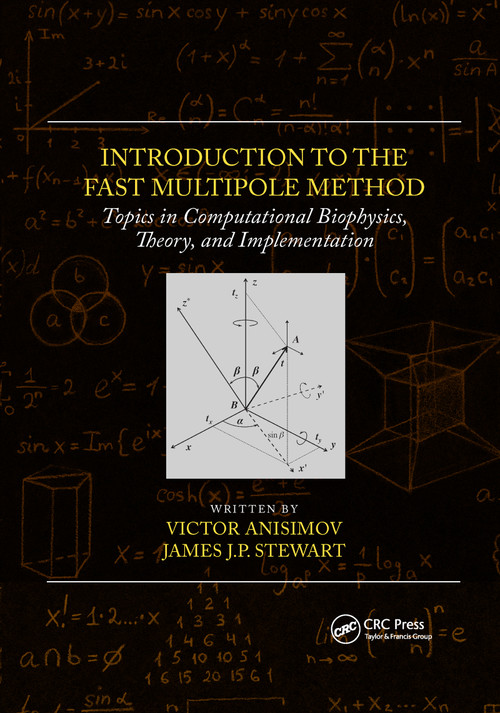 Introduction to the Fast Multipole Method (Topics in Computational Biophysics, Theory, and Implementation) by Victor Anisimov, James J.P. Stewart, 9781032337401