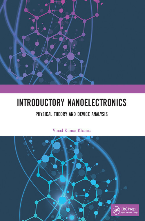 Introductory Nanoelectronics (Physical Theory and Device Analysis) by Vinod Kumar Khanna, 9780367504038
