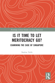Is It Time to Let Meritocracy Go? (Examining the Case of Singapore) by Nadira Talib, 9780367502874