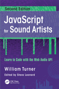 JavaScript for Sound Artists (Learn to Code with the Web Audio API) - 9781032062723 by William Turner, Steve Leonard, 9781032062723