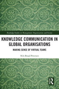 Knowledge Communication in Global Organisations (Making Sense of Virtual Teams) by Nils Braad Petersen, 9781032419701