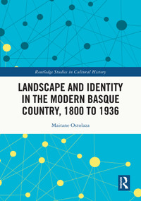 Landscape and Identity in the Modern Basque Country, 1800 to 1936 by Maitane Ostolaza, 9781032362182
