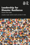Leadership for Disaster Resilience (Lessons from India) by Jacquleen Joseph, Suchita Awasthi, Zubin R. Mulla, 9780367774387