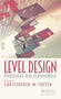 Level Design (Processes and Experiences) by Christopher W. Totten, 9781032276717