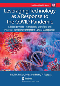 Leveraging Technology as a Response to the COVID Pandemic by Harry Pappas, Paul Frisch, 9780367769307